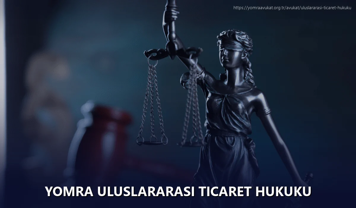 Yomra Uluslararası Ticaret Hukuku