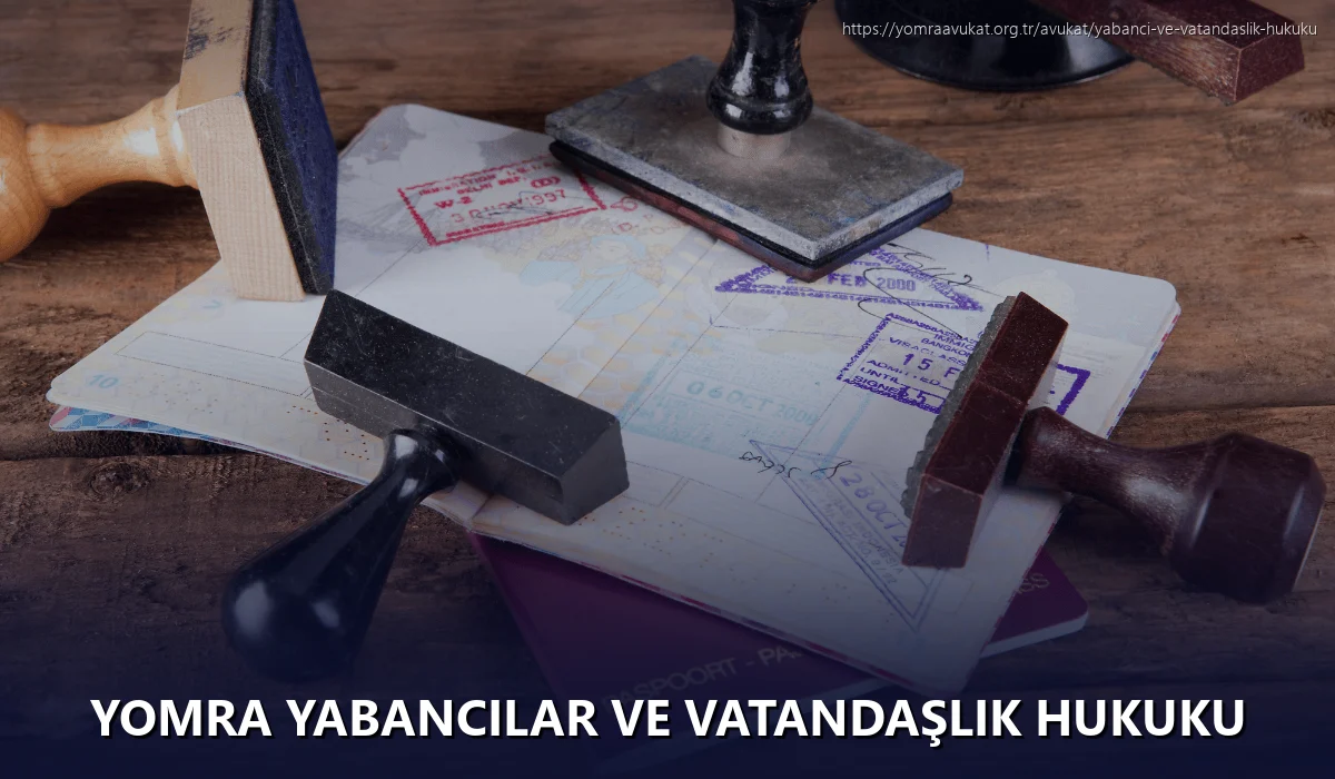 Yomra Yabancılar ve Vatandaşlık Hukuku